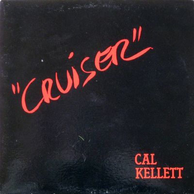 Cal Kellett – Cruiser (Sealed/New, 1984, LP, WRC1-4505)