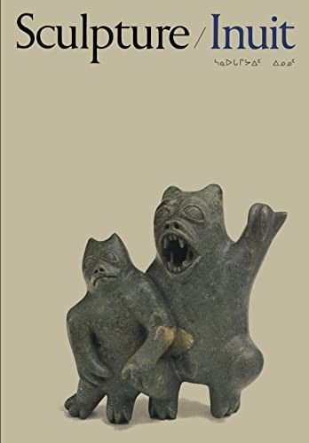 Taylor Jr., William E. (730) Sculpture/ Inuit - Sculpture of the Inuit: masterworks of the Canadian Arctic (Softcover)