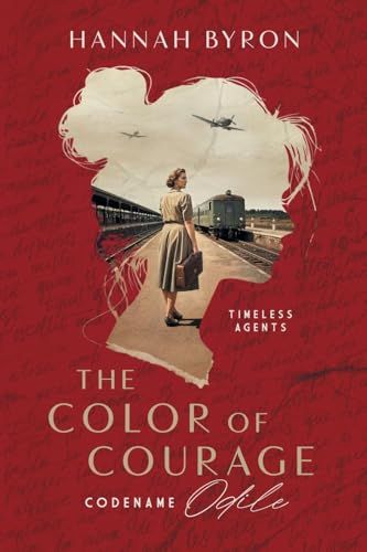 Byron, Hannah (HF) Timeless Spies #1 The Color of Courage: Codename Odile (TP)