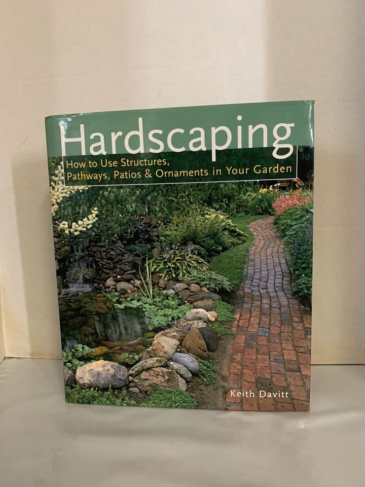 Davitt, Keith (635) Hardscaping: How to Use Structures, Pathways, Patios &amp; Ornaments in Your Garden (HC Large)