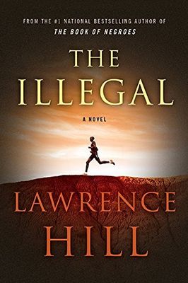 Hill, Lawrence (CA) The Illegal (2015, 1st Edition, 1st Print, HC)