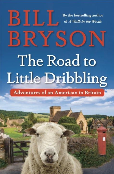 Bryson, Bill (817) The Road to Little Dribbling: Adventures of an American in Britain (HC)