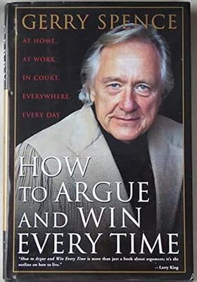 Spence, Gerry (153.8) How to Argue and Win Every Time (1995, HC)