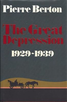 Berton, Pierre (971) The Great Depression 1929-1939 (1990, HC)