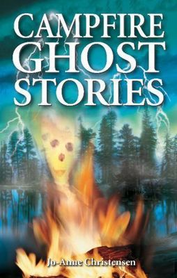Christensen, Jo-Anne (398) Ghost House Books - Campfire Ghost Stories: Volume I (TP)