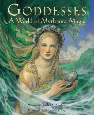 Muten, Burleigh; Guay, Rebecca (398) Goddesses: A World of Myth and Magic (HC)