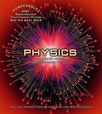 Jackson, Tom (530) Physics: An Illustrated History of the Foundations of Science (Poster Included, 2013, HC)