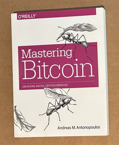 Antonopoulos, Andreas M. (332) Mastering Bitcoin: Unlocking Digital Cryptocurrencies (Softcover)