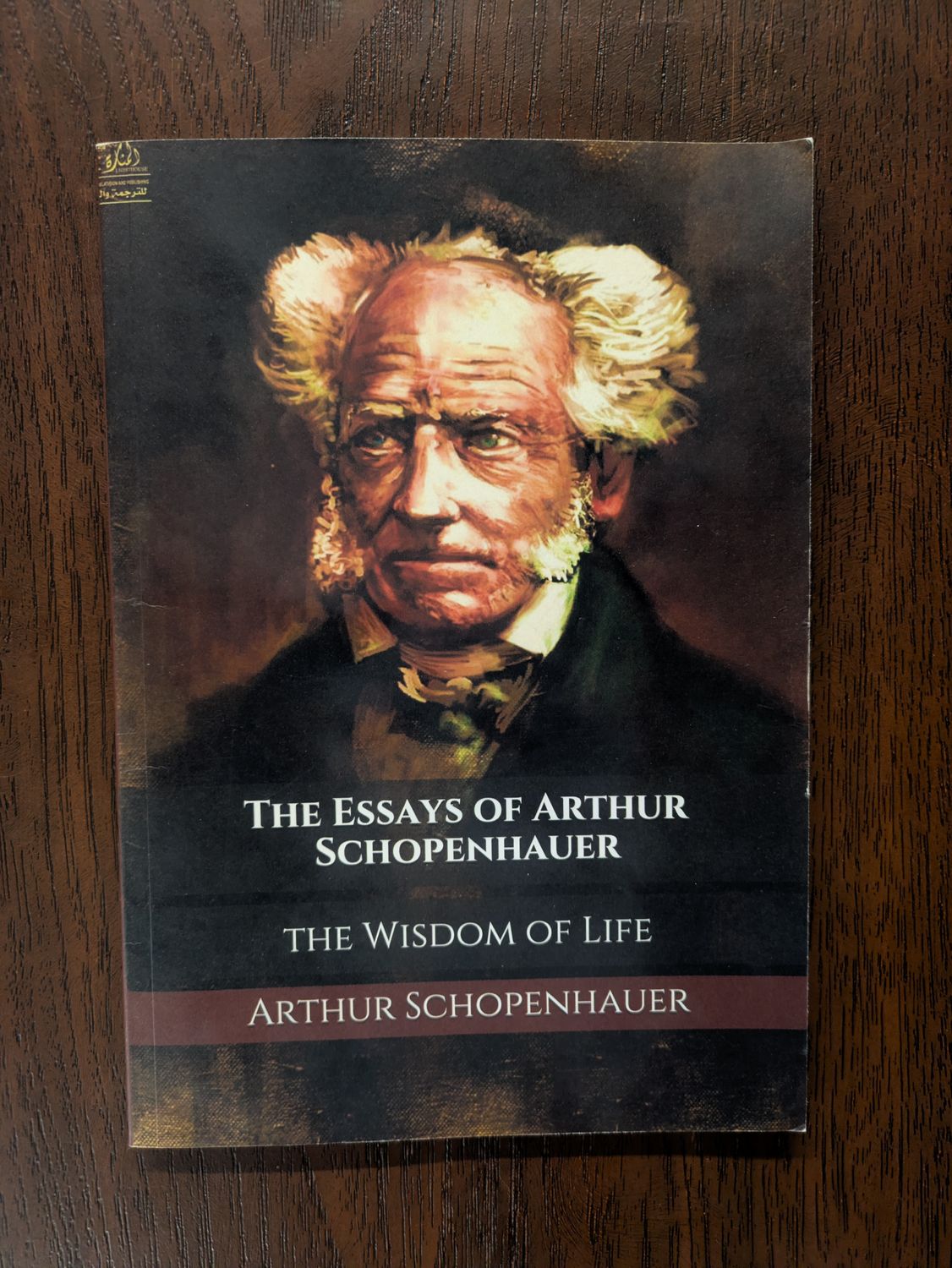 Schopenhauer, Arthur (100) The Essays of Arthur Schopenhauer: the Wisdom of Life (Softcover)