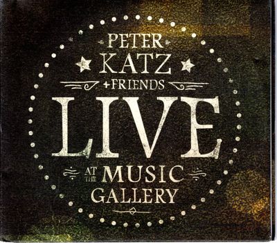 Peter Katz + Friends – Live At The Music Gallery (CD + DVD)