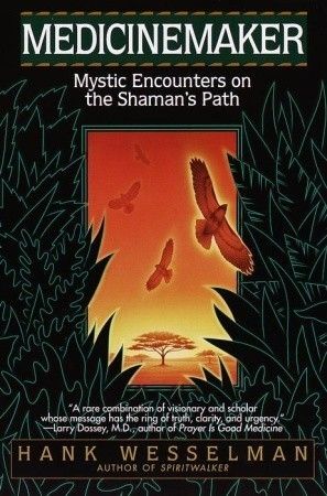 Wesselman, Hank (158.SP) Medicinemaker: Mystic Encounters on the Shaman's Path (TP)
