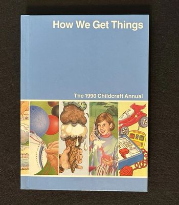 Childcraft (030) The 1990 Childcraft Annual - How We Get Things (HC)