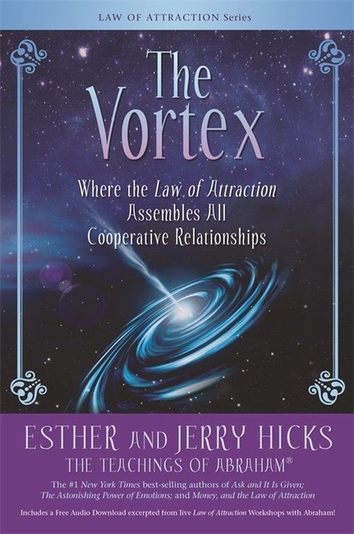 Hicks, Esther and Jerry (158.SP) The Vortex: Where the Law of Attraction Assembles All Cooperative Relationships (TP)