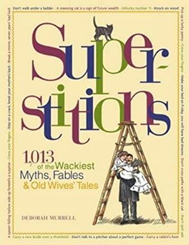 Murrell, Deborah (390) Superstitions: 1,013 of the World's Wackiest Myths, Fables &amp; Old Wives Tales (HC) Reader's Digest