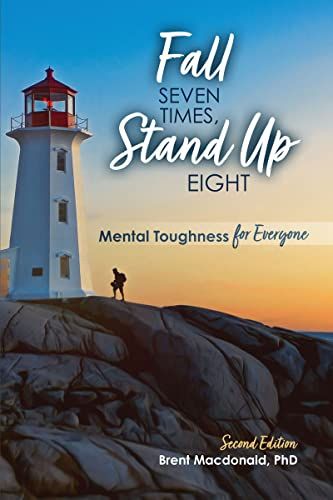 MacDonald, Brent (158.MH) Fall Seven Times, Stand Up Eight: Mental Toughness for Everyone (TP, Second Edition, SIGNED)