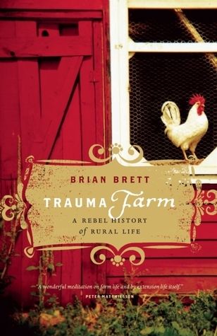 Brett, Brian (920 BRE) Trauma Farm: A Rebel History of Rural Life (TP)