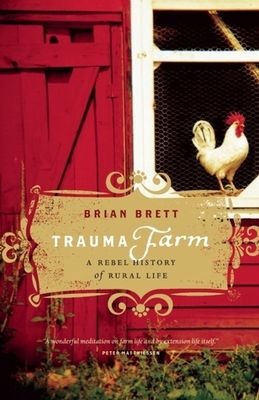 Brett, Brian (920 BRE) Trauma Farm: A Rebel History of Rural Life (TP)
