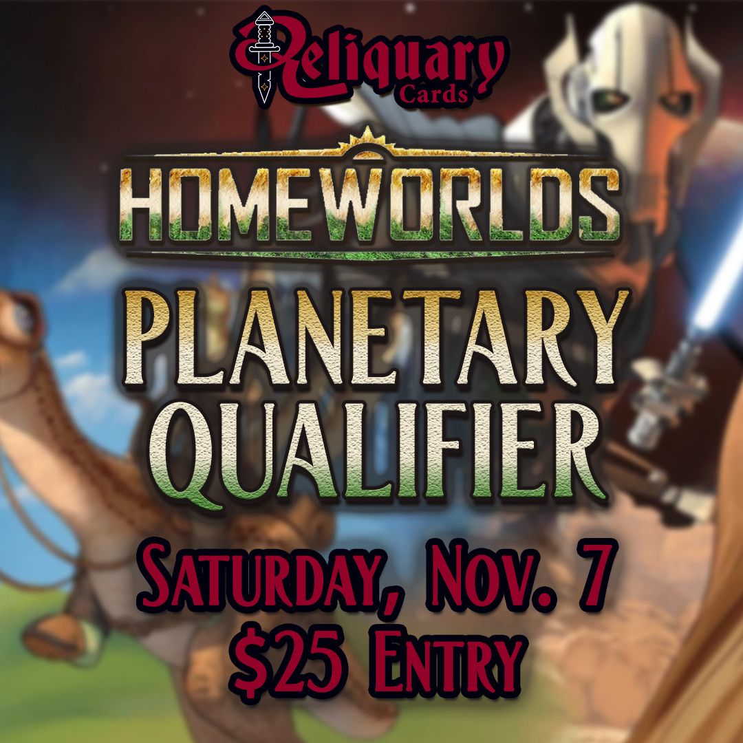 Planetary Qualifier: Homeworlds - November 7 @ 11 AM