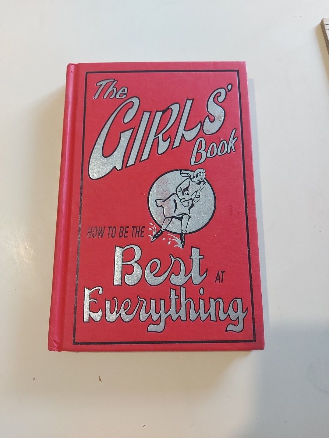 Foster, Juliana (158.MH) The Girl's Book - The Girls' Book: How To Be The Best At Everything (HC)