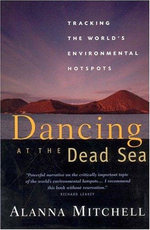 Mitchell, Alanna (550) Dancing at the Dead Sea: Tracking the World's Environmental Hotspots (TP)