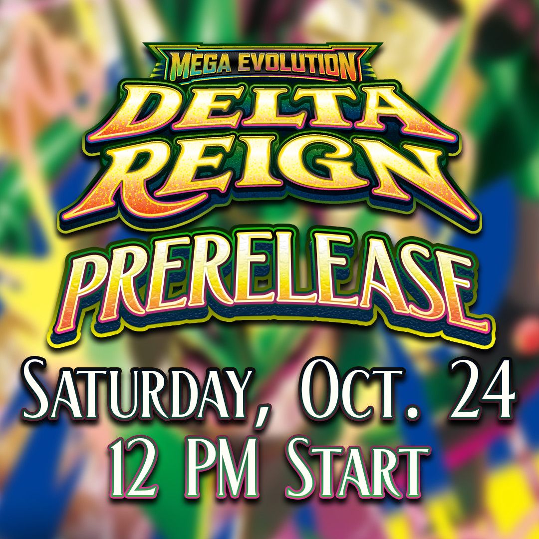 Pokemon TCG Prerelease Delta Reign -  Saturday Oct. 24 @ 12:00 PM