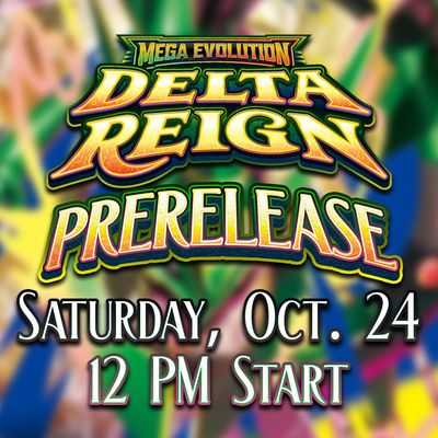 Pokemon TCG Prerelease Delta Reign -  Saturday Oct. 24 @ 12:00 PM
