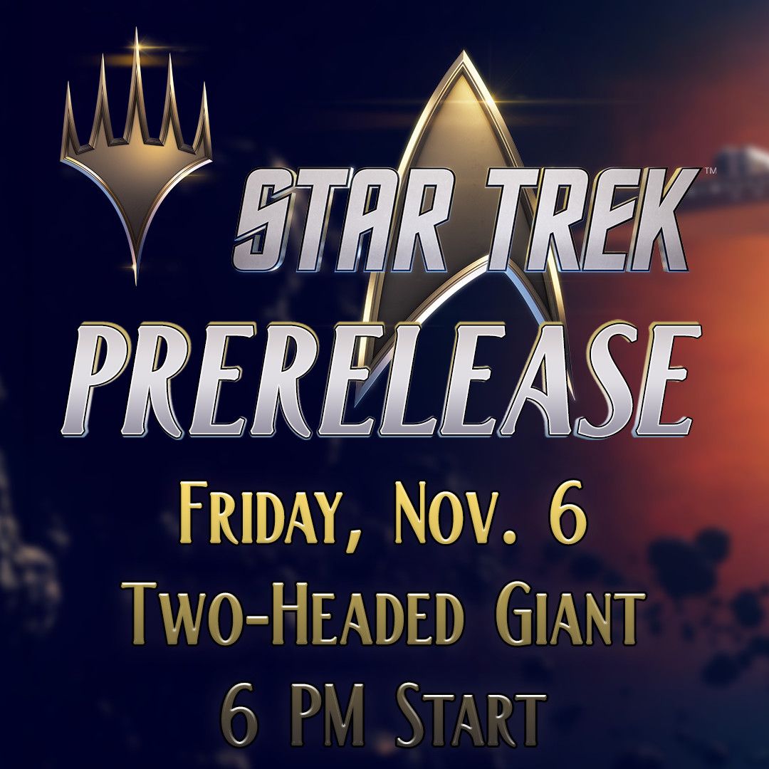 MTG Star Trek Prerelease - Two Headed Giant Team Fee - Friday, Nov. 6 @ 6 PM