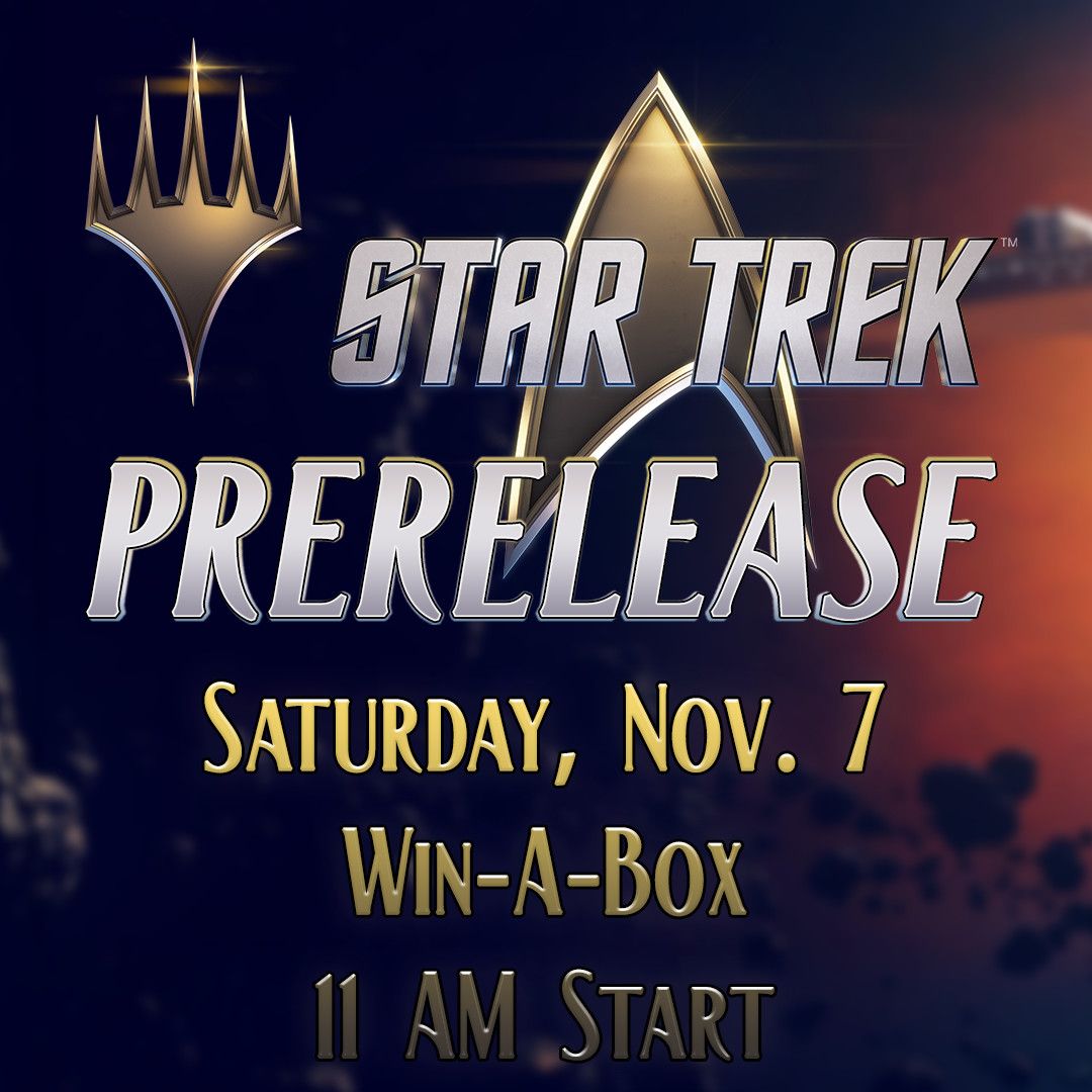 MTG Star Trek Prerelease - Win-A-Box -Saturday, Nov. 7 @ 11 AM