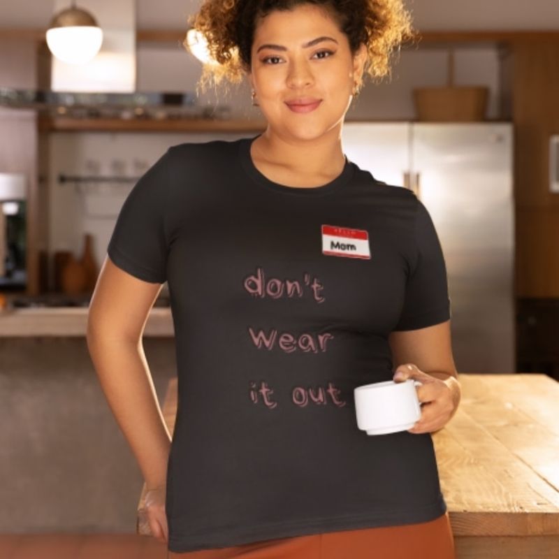 Don't wear it out tshirt