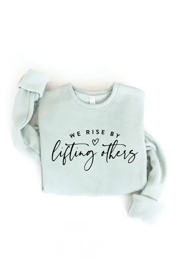 We Rise By Lifting Others Dusty Sage Sweatshirt