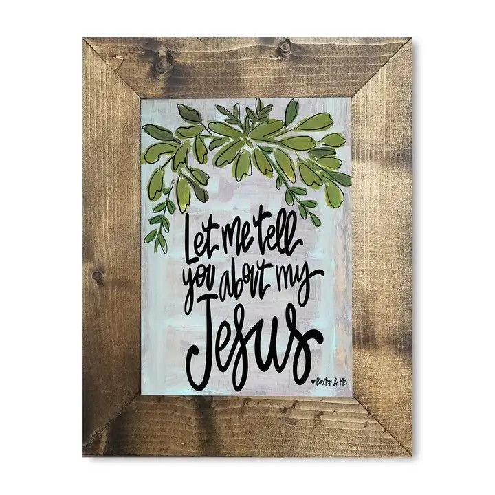 LET ME TELL YOU ABOUT MY JESUS