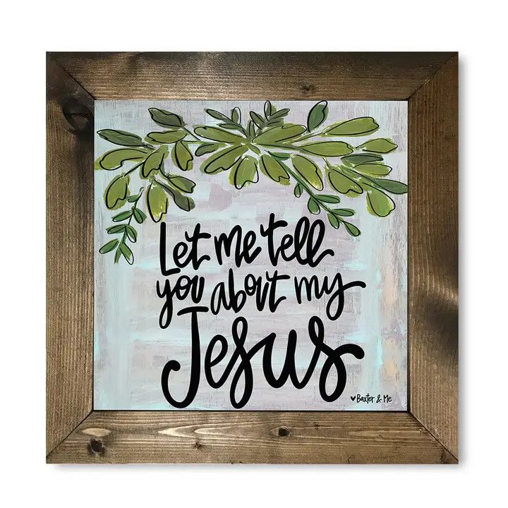 LET ME TELL YOU ABOUT MY JESUS