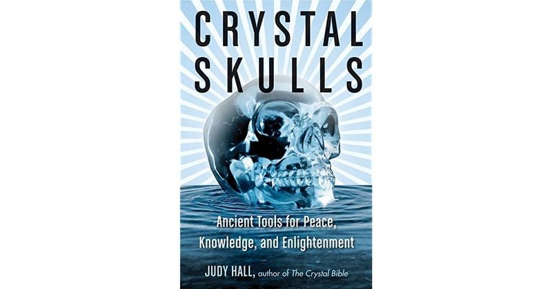 Crystal Skulls by Judy Hall