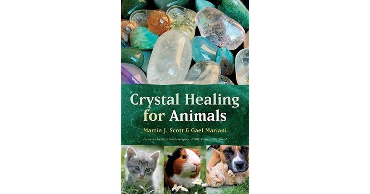 Crystal Healing for Animals by Martin J. Scott &amp; Gael Mariani