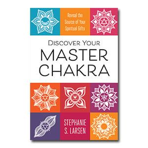 Discover Your Master Chakra by Stephanie S. Larsen