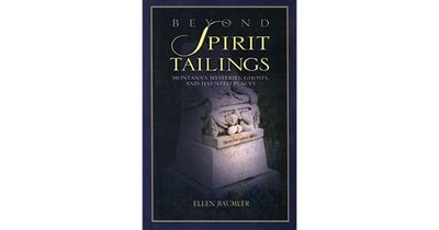 Beyond Spirit Tailings by Ellen Baumler