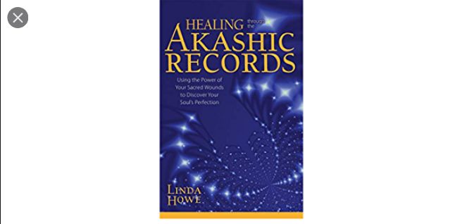 Healing Through the Akashic Records by Linda Howe