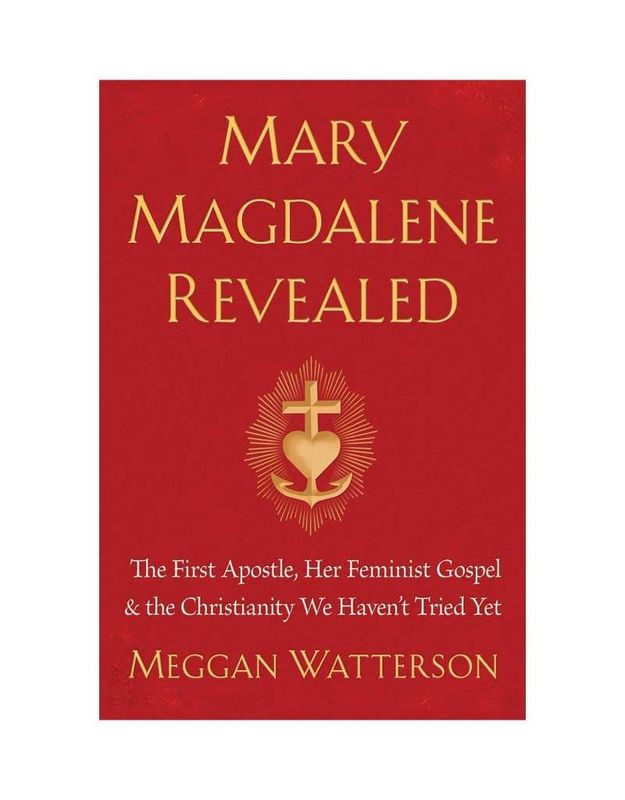 Mary Magdalene Revealed by Meggan Watterson