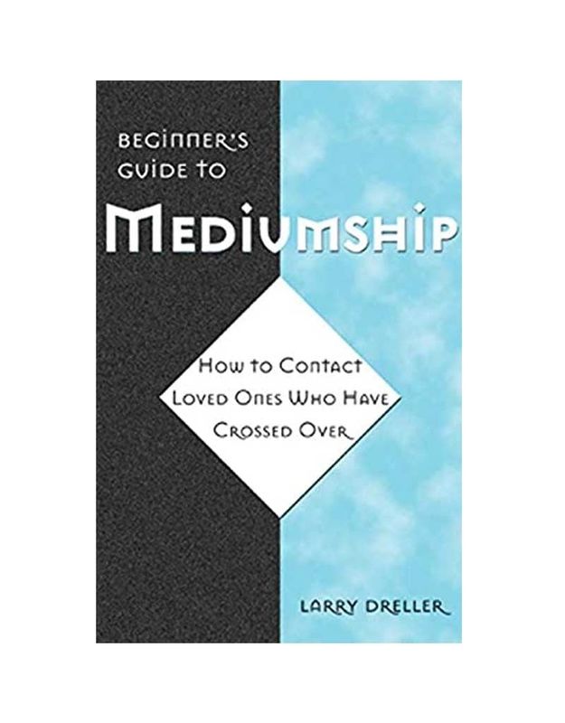 Beginners Guide to Mediumship by Larry Dreller