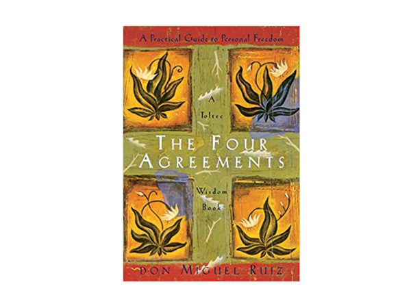 Four Agreements by Don Miguel Ruiz