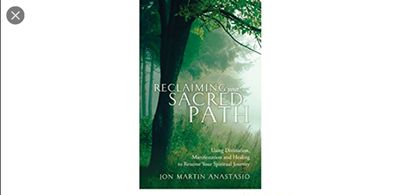 Reclaiming your Sacred Path by Jon Martin Anastasio