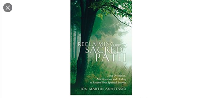 Reclaiming your Sacred Path by Jon Martin Anastasio