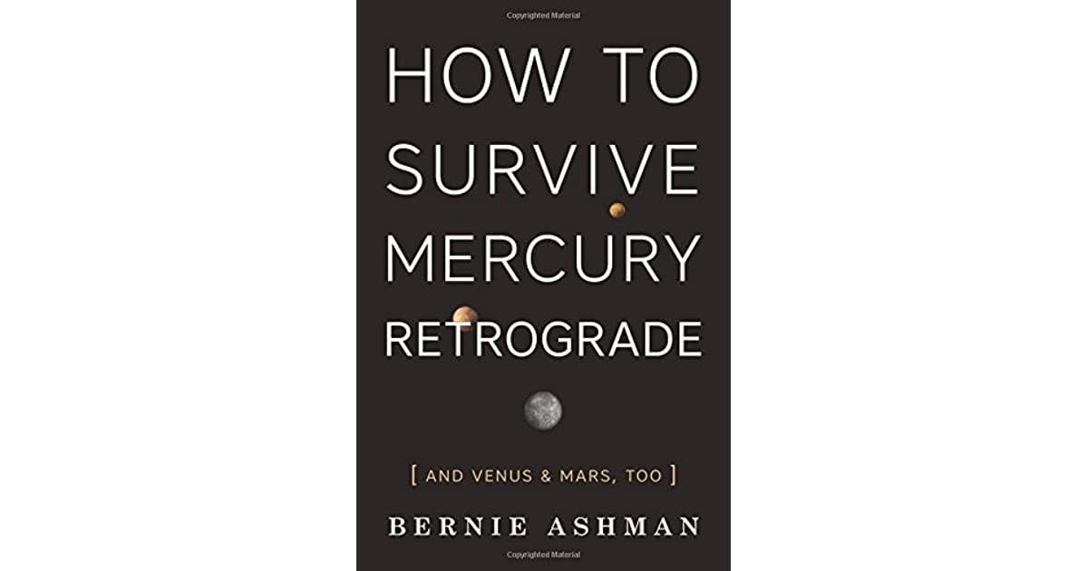 How to Survive Mercury Retrograde by Bernie Ashman