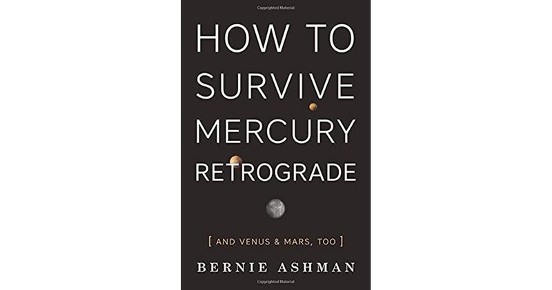 How to Survive Mercury Retrograde by Bernie Ashman