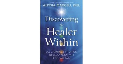 Discovering the Healer Within by Anysia Marcell Kiel