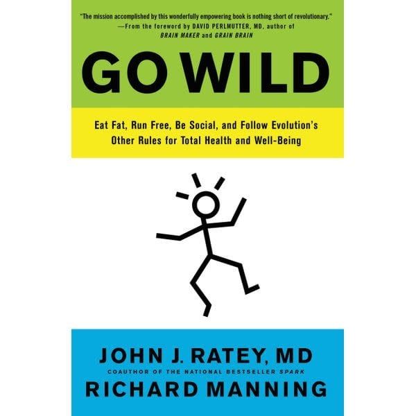 Go Wild by John J. Ratey &amp; Richard Manning