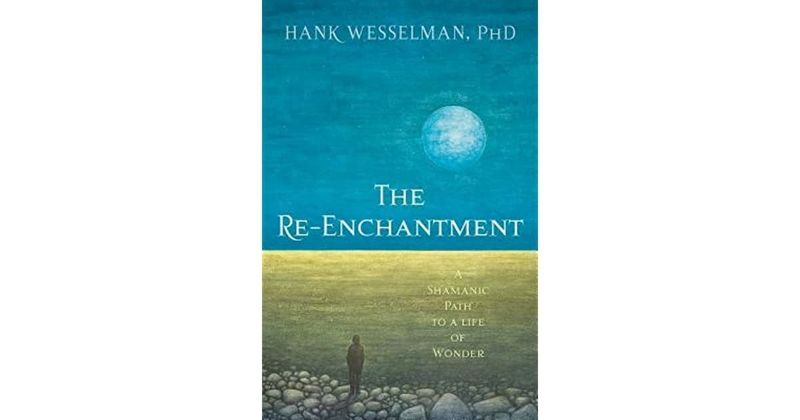 Re-Enchantment by Hank Wesselman