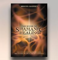 Book of Shamanic Healing by Kristin Madden