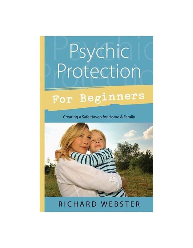 Psychic Protection for Beginners by Richard Webster