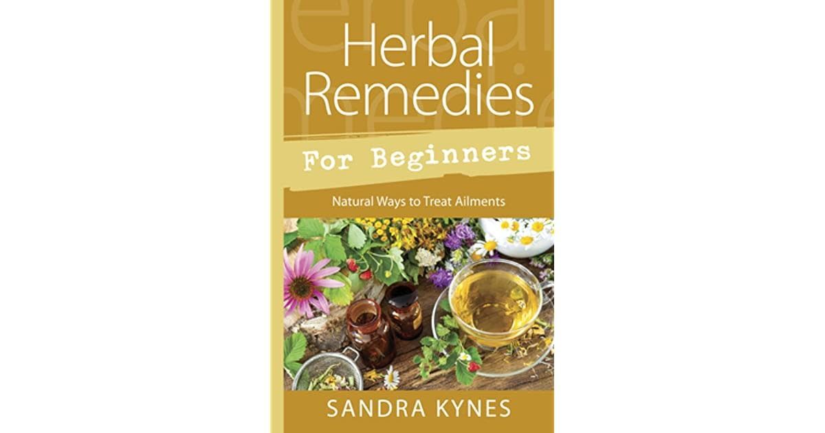 Herbal Remedies for Beginners by Sandra Kynes